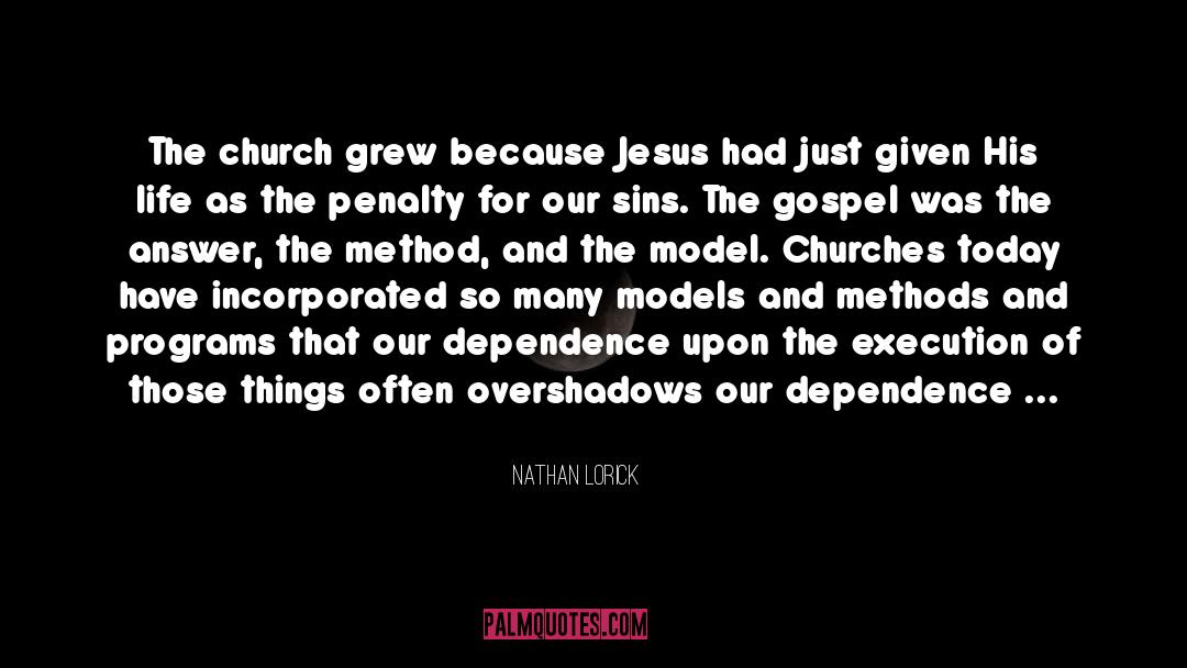 Nathan Lorick Quotes: The church grew because Jesus