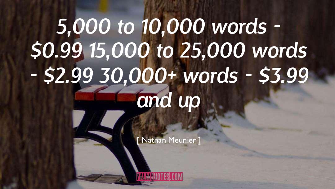 Nathan Meunier Quotes: 5,000 to 10,000 words -