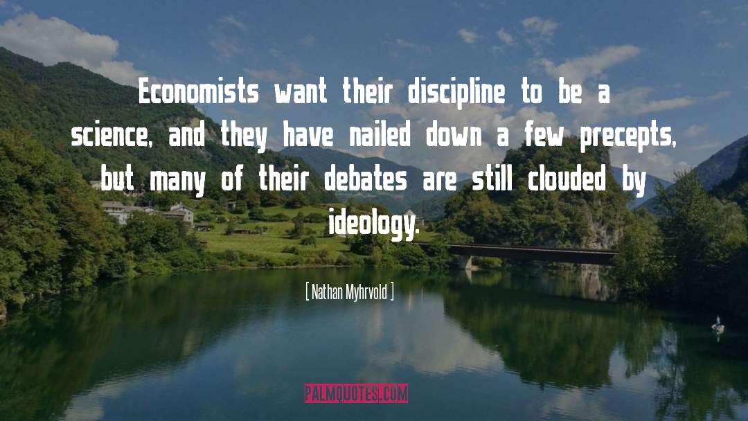 Nathan Myhrvold Quotes: Economists want their discipline to