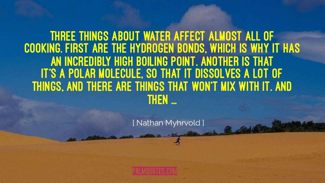 Nathan Myhrvold Quotes: Three things about water affect