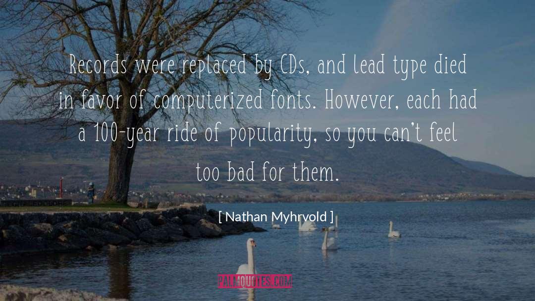 Nathan Myhrvold Quotes: Records were replaced by CDs,