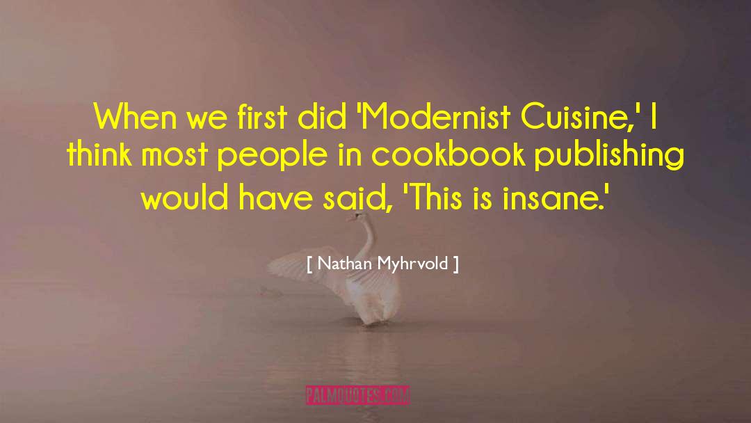 Nathan Myhrvold Quotes: When we first did 'Modernist