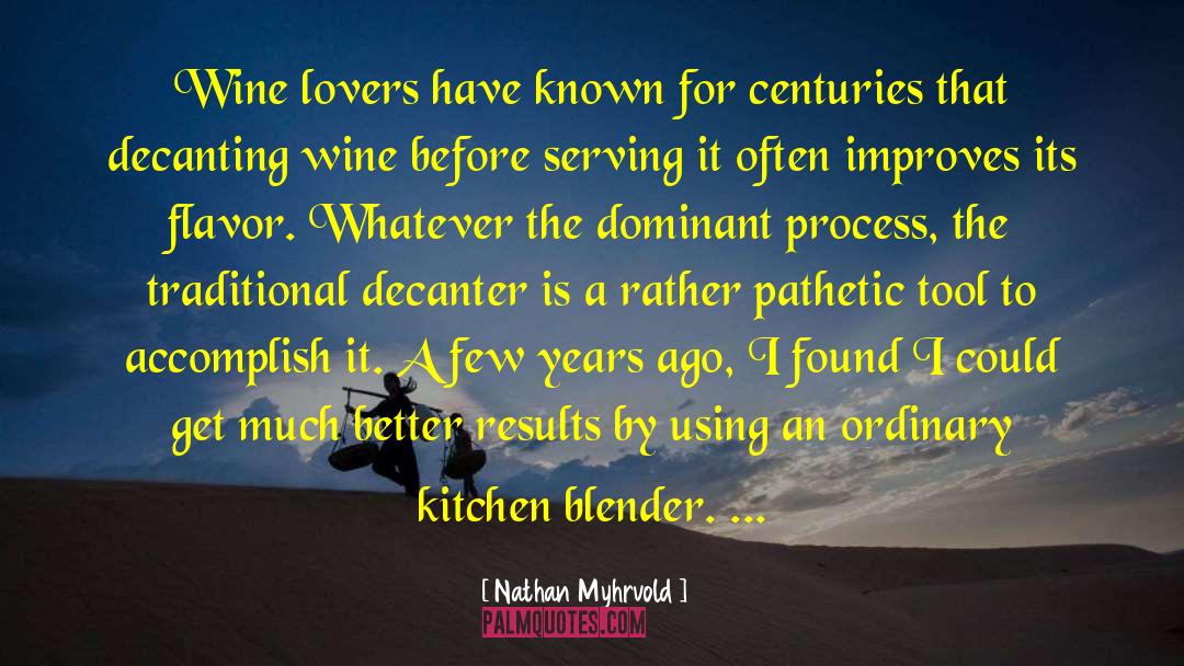 Nathan Myhrvold Quotes: Wine lovers have known for