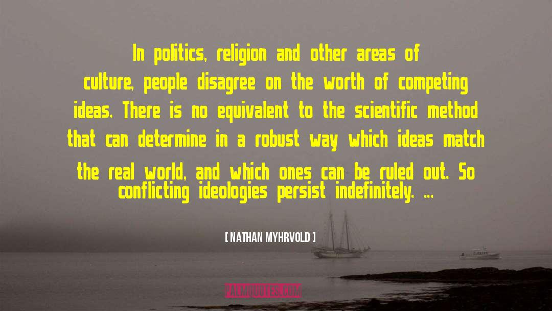 Nathan Myhrvold Quotes: In politics, religion and other