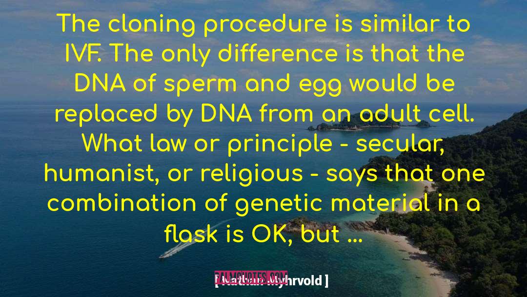 Nathan Myhrvold Quotes: The cloning procedure is similar