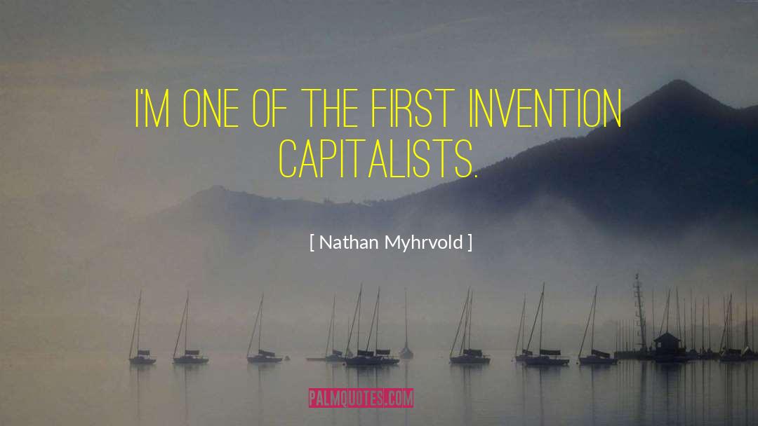 Nathan Myhrvold Quotes: I'm one of the first