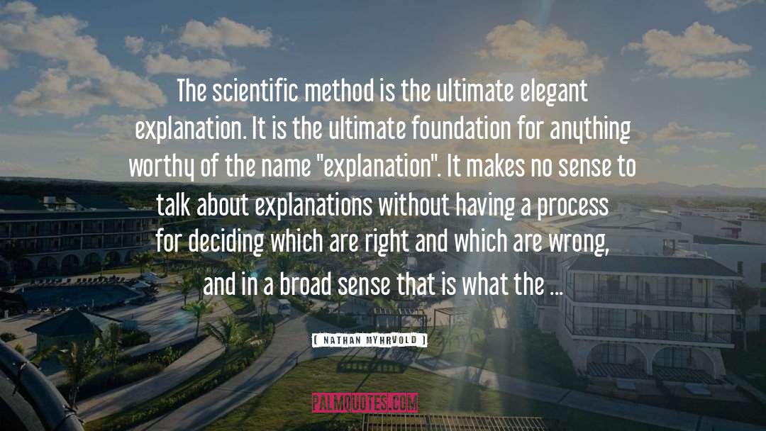 Nathan Myhrvold Quotes: The scientific method is the