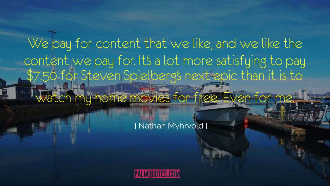Nathan Myhrvold Quotes: We pay for content that