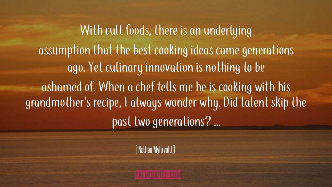 Nathan Myhrvold Quotes: With cult foods, there is