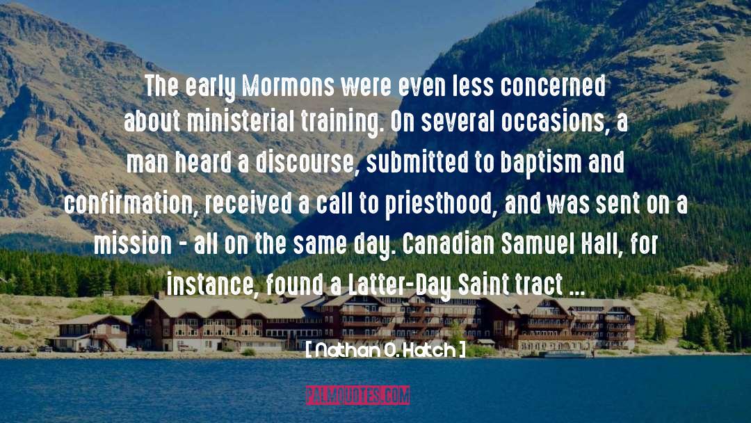 Nathan O. Hatch Quotes: The early Mormons were even