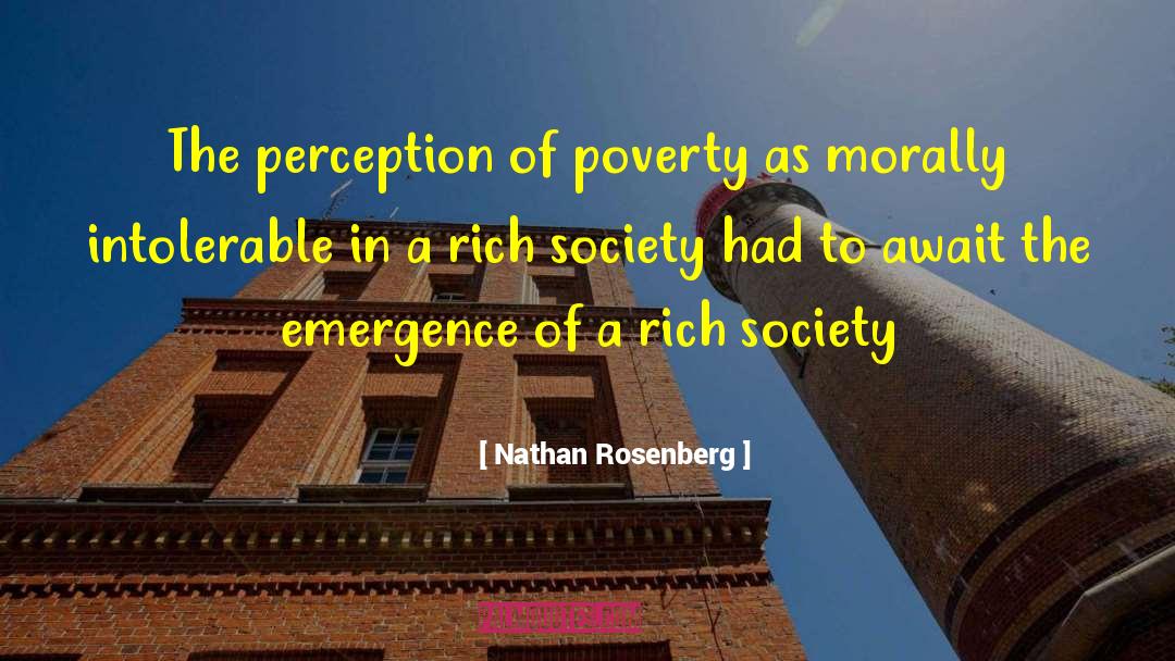 Nathan Rosenberg Quotes: The perception of poverty as
