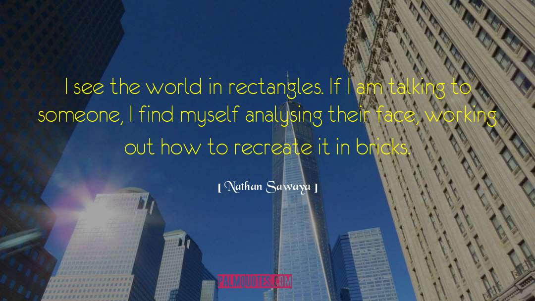 Nathan Sawaya Quotes: I see the world in