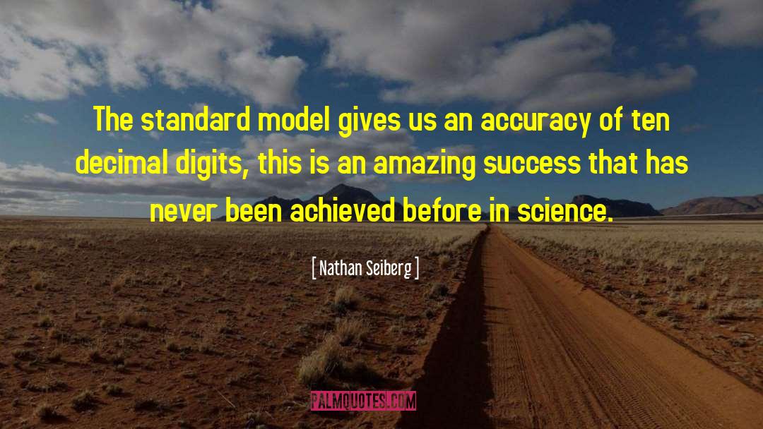 Nathan Seiberg Quotes: The standard model gives us