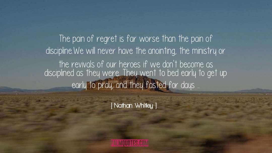Nathan Whitley Quotes: The pain of regret is