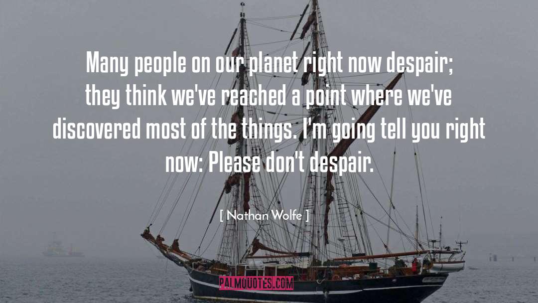 Nathan Wolfe Quotes: Many people on our planet