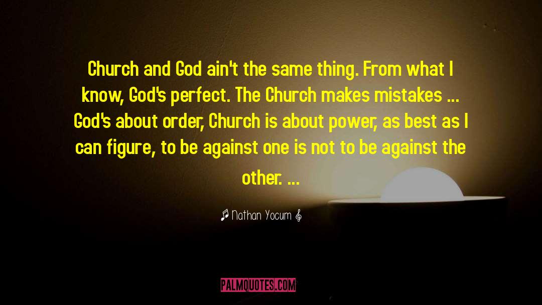 Nathan Yocum Quotes: Church and God ain't the