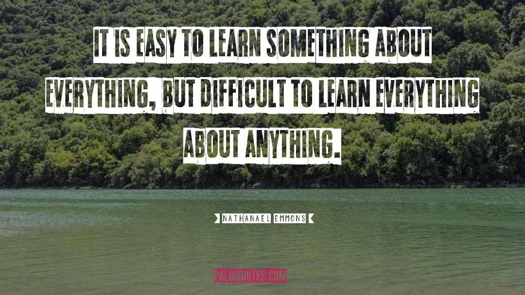 Nathanael Emmons Quotes: It is easy to learn
