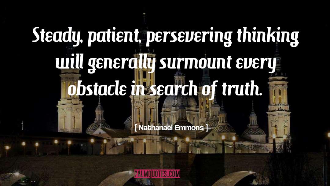 Nathanael Emmons Quotes: Steady, patient, persevering thinking will