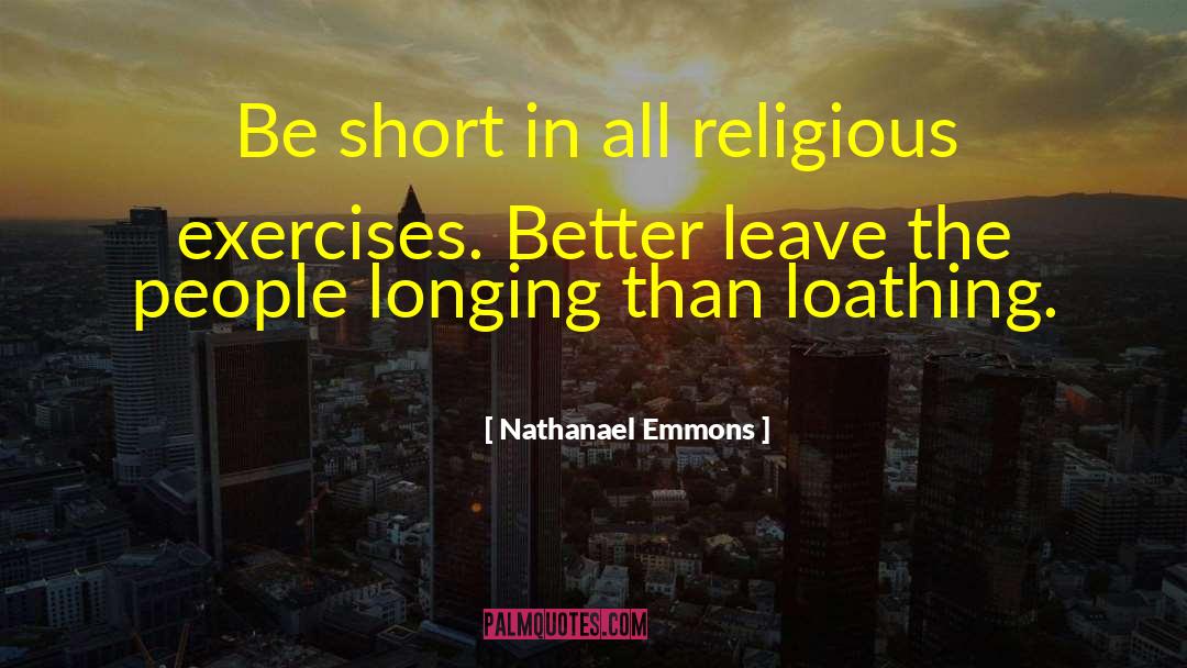 Nathanael Emmons Quotes: Be short in all religious