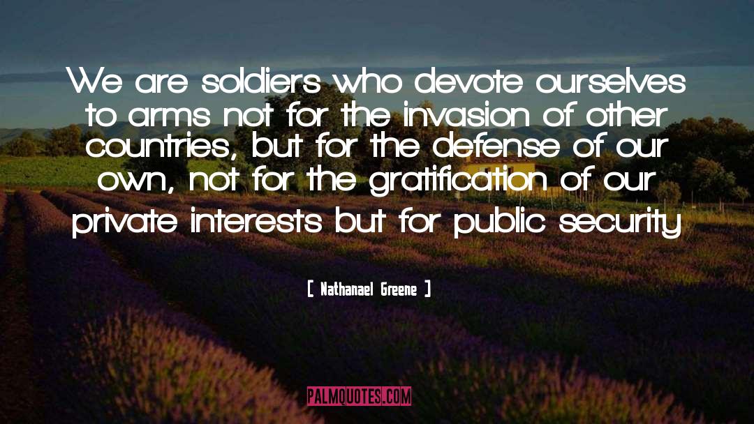 Nathanael Greene Quotes: We are soldiers who devote