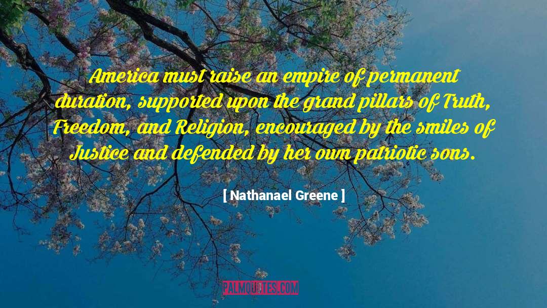 Nathanael Greene Quotes: America must raise an empire