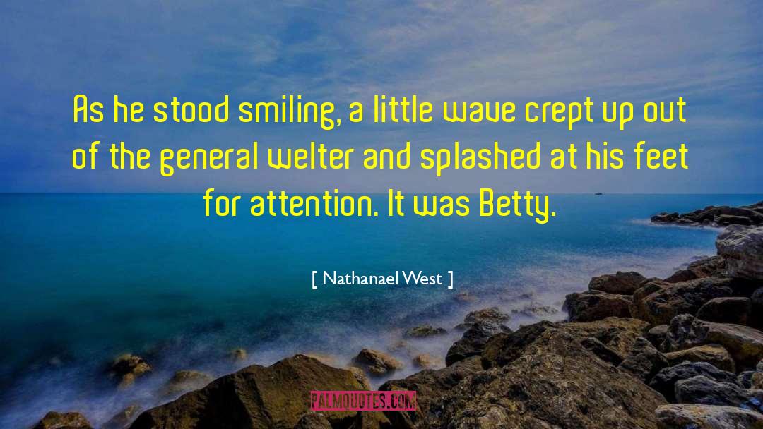 Nathanael West Quotes: As he stood smiling, a