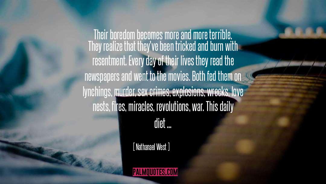 Nathanael West Quotes: Their boredom becomes more and