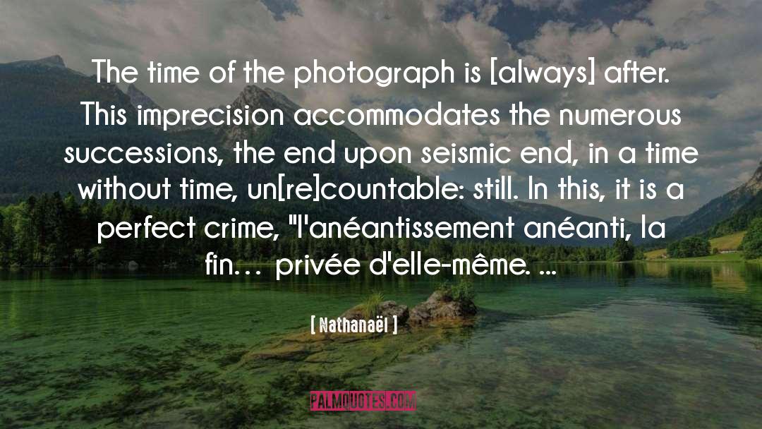Nathanaël Quotes: The time of the photograph