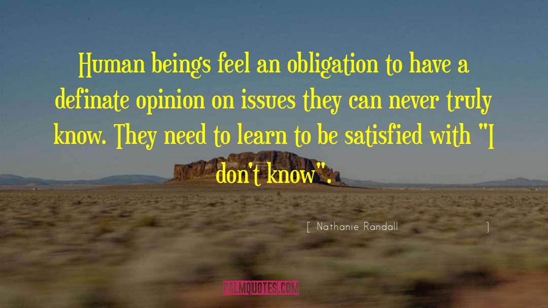 Nathanie Randall Quotes: Human beings feel an obligation