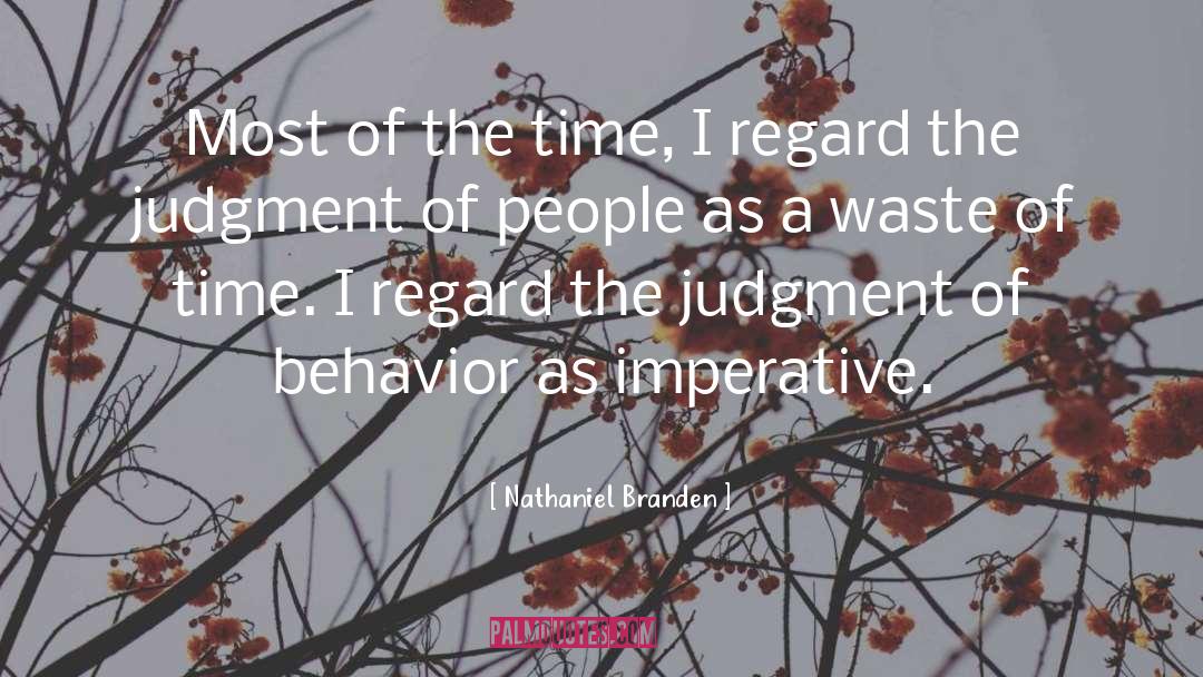 Nathaniel Branden Quotes: Most of the time, I