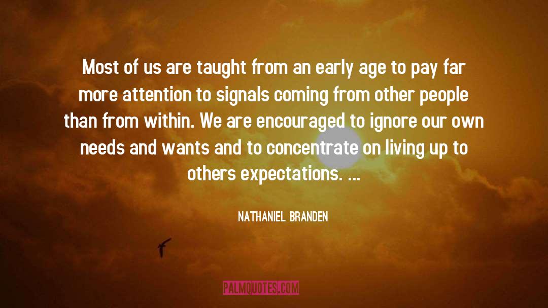 Nathaniel Branden Quotes: Most of us are taught