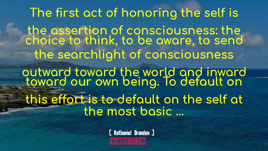 Nathaniel Branden Quotes: The first act of honoring