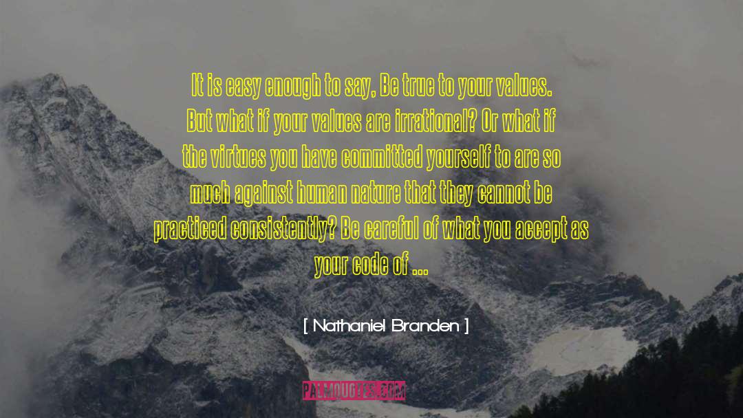 Nathaniel Branden Quotes: It is easy enough to