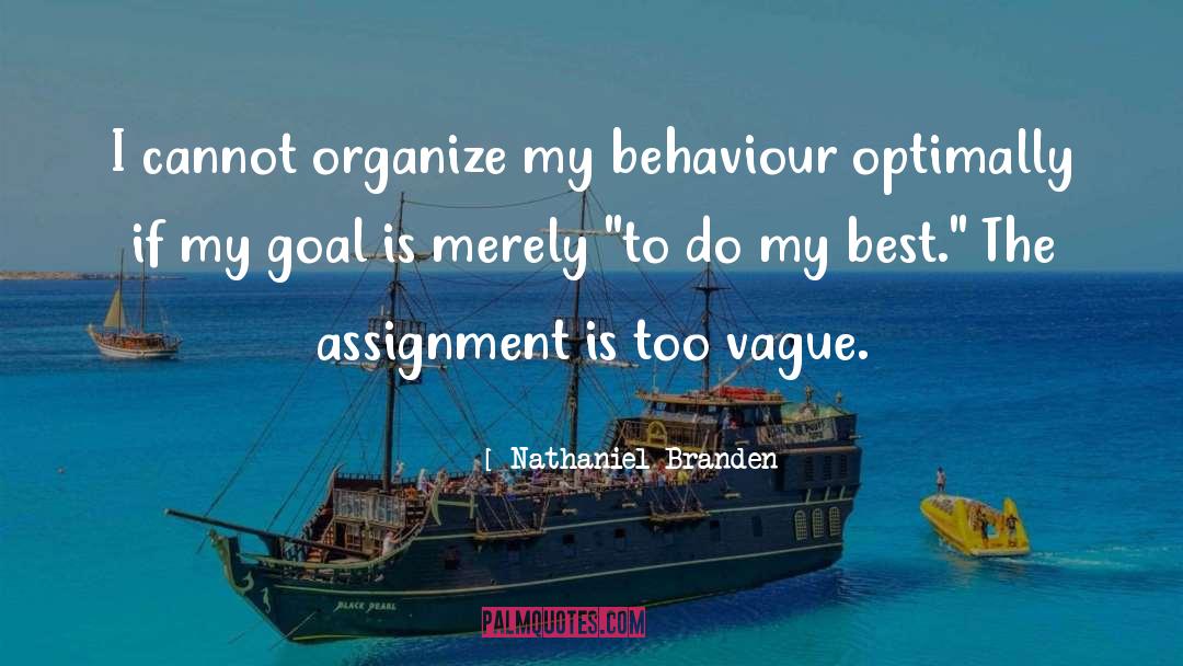 Nathaniel Branden Quotes: I cannot organize my behaviour