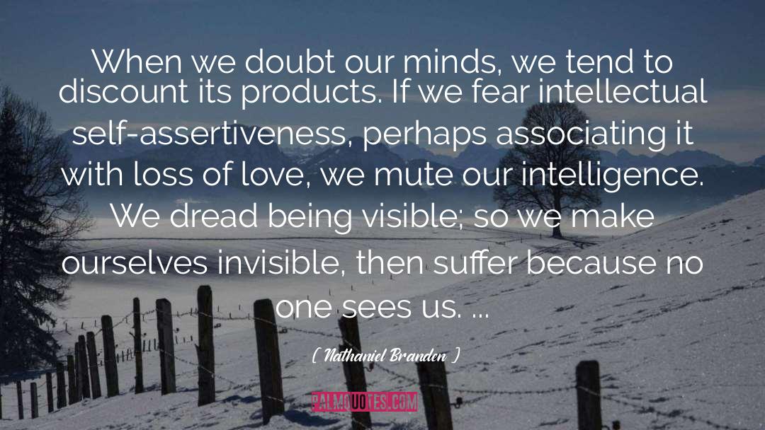 Nathaniel Branden Quotes: When we doubt our minds,