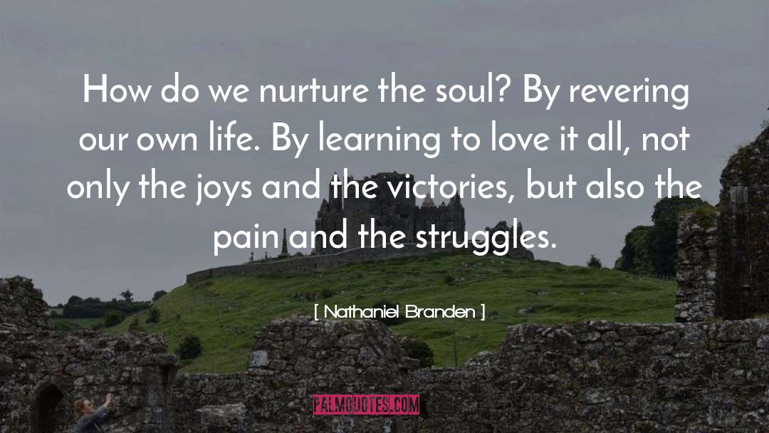 Nathaniel Branden Quotes: How do we nurture the