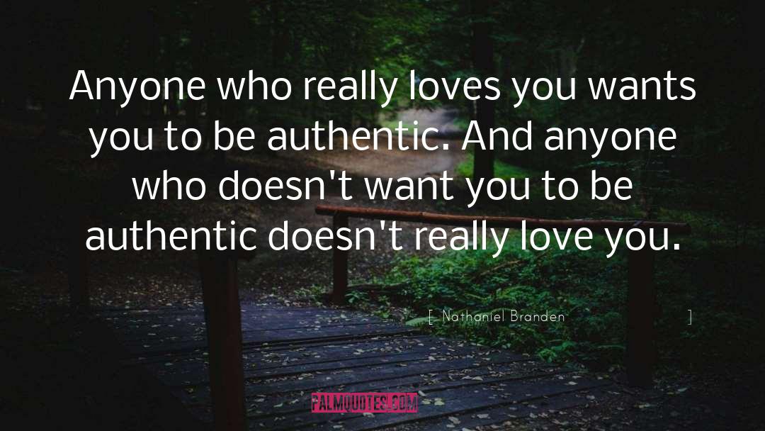 Nathaniel Branden Quotes: Anyone who really loves you