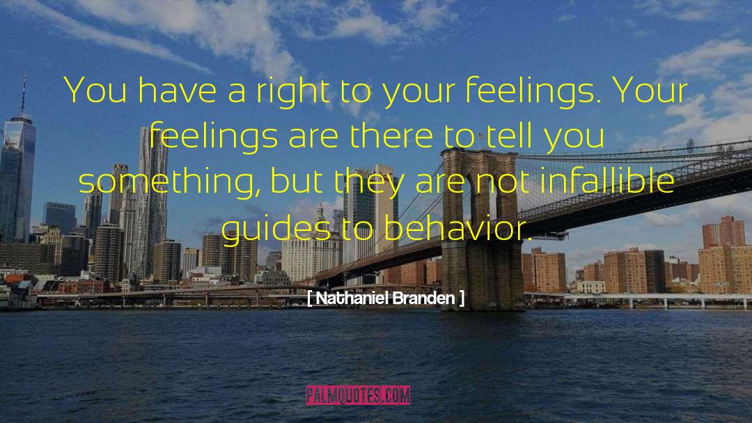 Nathaniel Branden Quotes: You have a right to