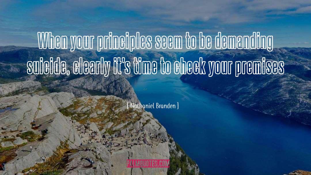 Nathaniel Branden Quotes: When your principles seem to