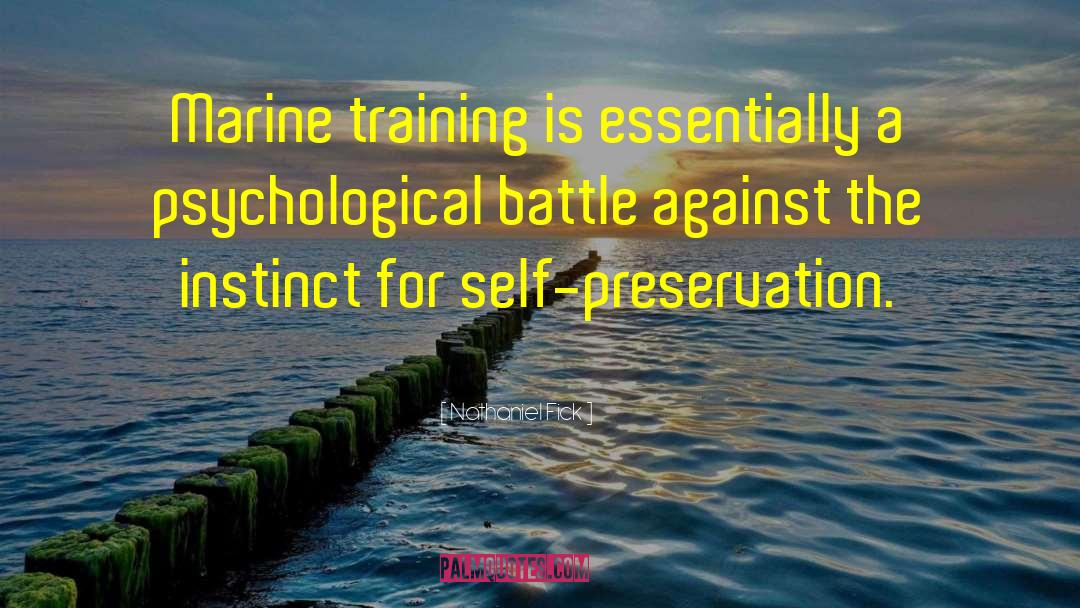 Nathaniel Fick Quotes: Marine training is essentially a