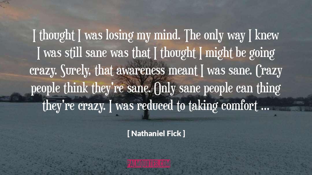 Nathaniel Fick Quotes: I thought I was losing