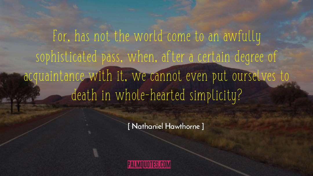 Nathaniel Hawthorne Quotes: For, has not the world