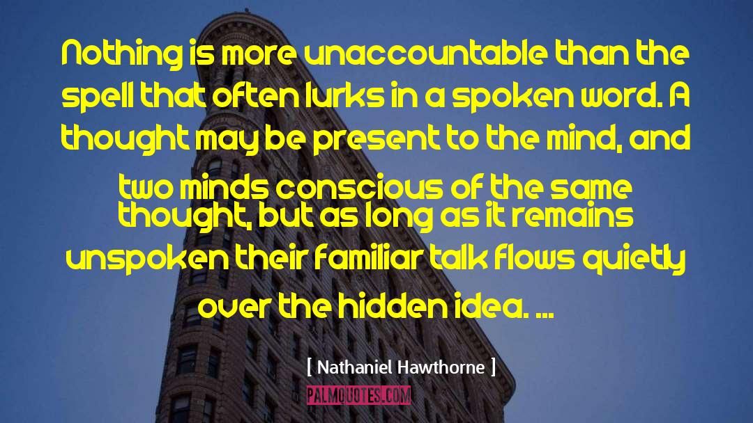 Nathaniel Hawthorne Quotes: Nothing is more unaccountable than