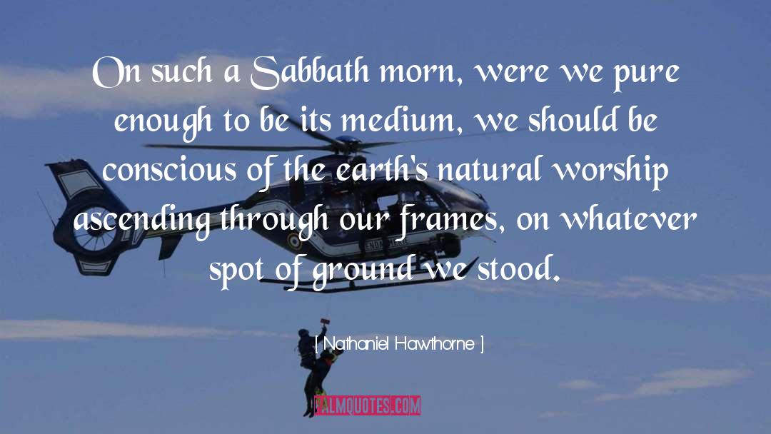 Nathaniel Hawthorne Quotes: On such a Sabbath morn,