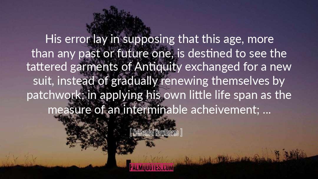 Nathaniel Hawthorne Quotes: His error lay in supposing