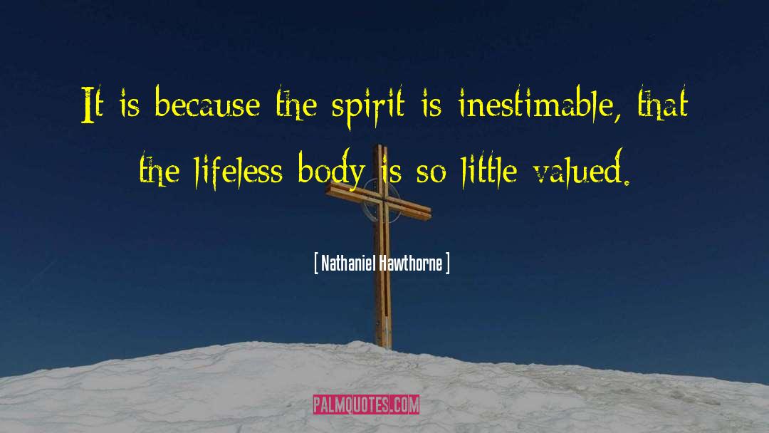 Nathaniel Hawthorne Quotes: It is because the spirit