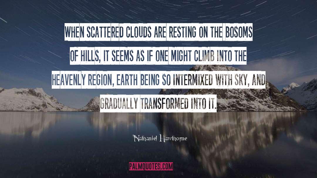 Nathaniel Hawthorne Quotes: When scattered clouds are resting