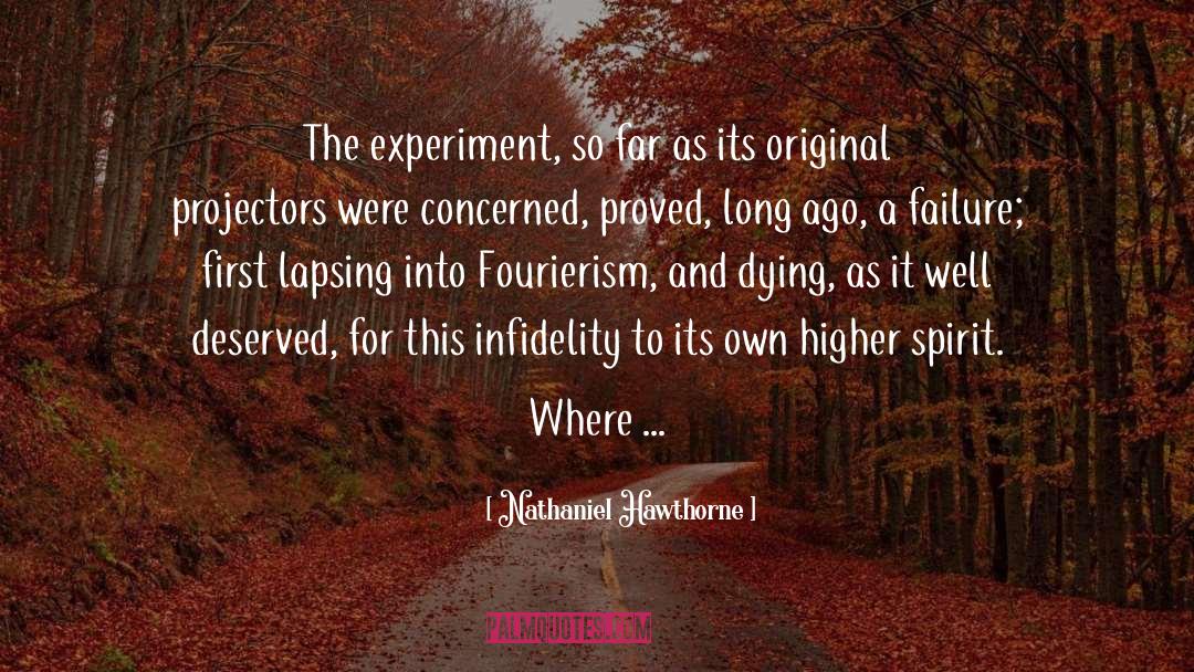 Nathaniel Hawthorne Quotes: The experiment, so far as