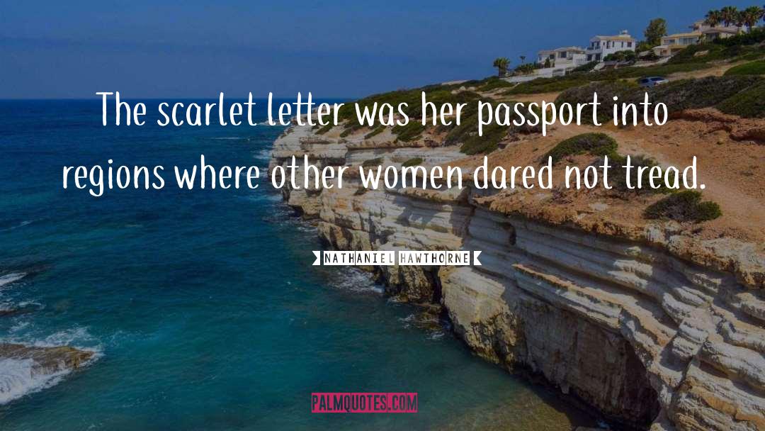 Nathaniel Hawthorne Quotes: The scarlet letter was her