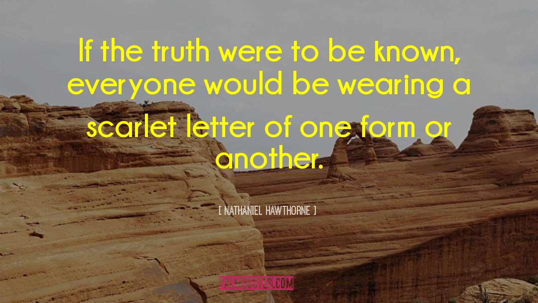 Nathaniel Hawthorne Quotes: If the truth were to